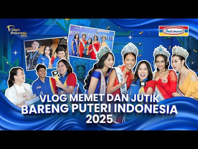 VLOG MEMET dan JUTIK Bareng Puteri Indonesia 2025